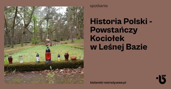 Historia Polski - Powstańczy Kociołek w Leśnej Bazie