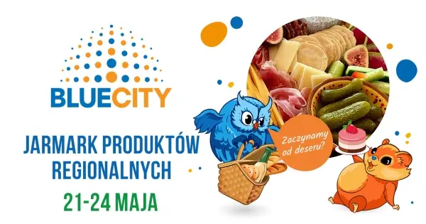 Czas na majówkę czyli Jarmark Produktów Regionalnych w Blue City