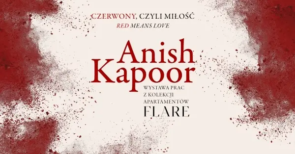 „Czerwony, czyli Miłość" – wystawa prac Anisha Kapoora 