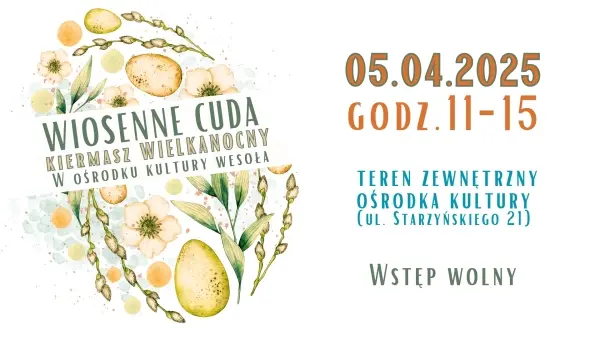 Wiosenne Cuda. Kiermasz Wielkanocny w Ośrodku Kultury Wesoła