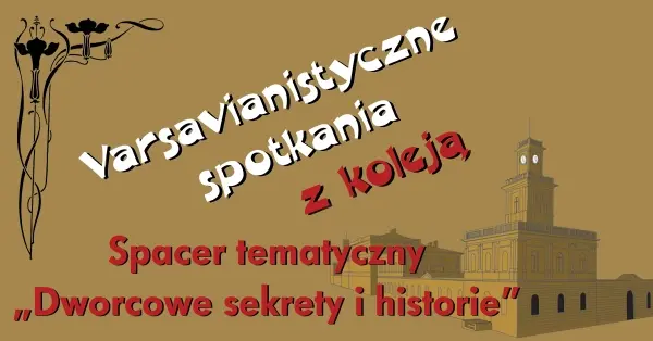 Dworcowe sekrety i historie