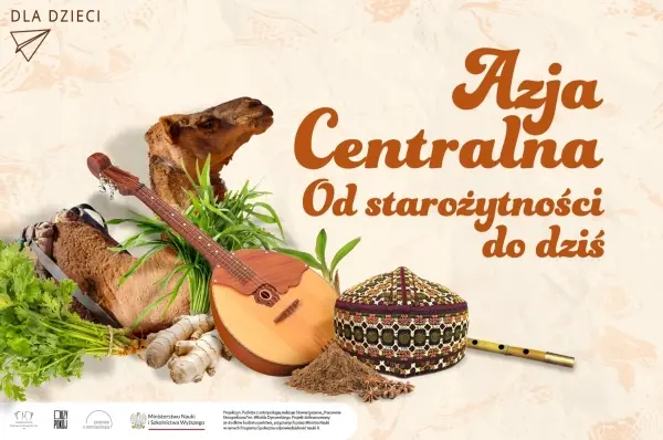 Azja Centralna. Od starożytności do dziś - bezpłatne warsztaty dla dzieci [godz. 11:00 i 12:30]
