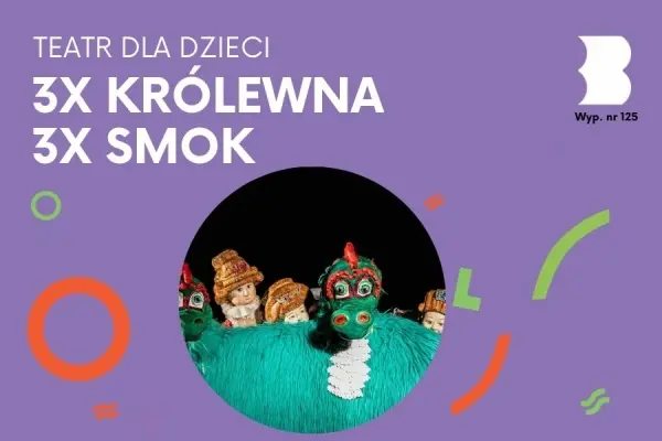 TEATR DLA DZIECI | „3 x królewna, 3 x Smok” spektakl Teatru pod Orzełkiem