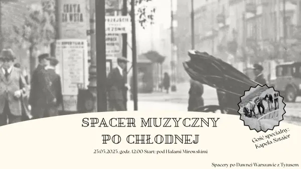 Muzyczna Pani Chłodna, czyli spacer po tej właśnie ulicy z Kapelą Sztajer