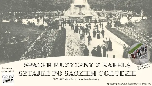 Spacer gawędziarsko-muzyczny z Kapelą Sztajer po Saskiem Ogrodzie i okolicach