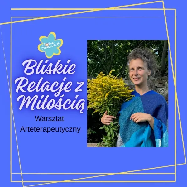 WARSZTAT ARTETERAPEUTYCZNY „Bliskie Relacje z Miłością” 