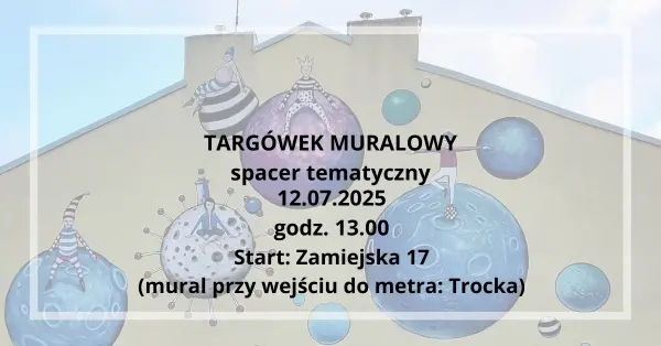 Targówek Muralowy - spacer tematyczny