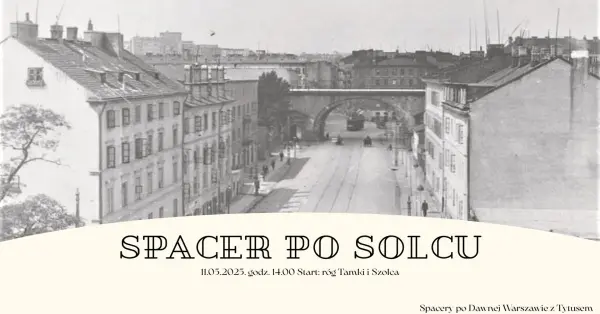 Spacer z przewodnikiem po Solcu, czyli nadwiślańskie historie