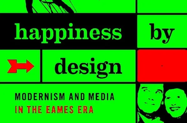 WellBeing+ Happiness+ Design CoOperation: Ray+ Charles Eames/ Aino+ Elissa+ Alvar Aalto/ Franciszka+ Stefan Themerson/ Lawrence+ Anna Halprin/ Stanislawa Sandecka+ Maciej Nowicki...