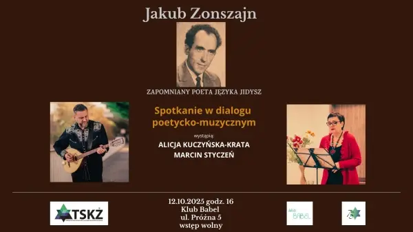 JAKUB ZONSZAJN - ZAPOMNIANY POETA JĘZYKA JIDYSZ. SPOTKANIE W DIALOGU POETYCKO-MUZYCZNYM