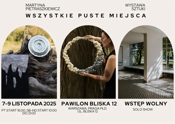 Wystawa Sztuki - WSZYSTKIE PUSTE MIEJSCA - SOLO SHOW - Martyna Pietraszkiewicz