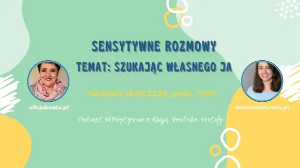 SENSytywne rozmowy. Temat: SZUKAJĄC WŁASNEGO JA