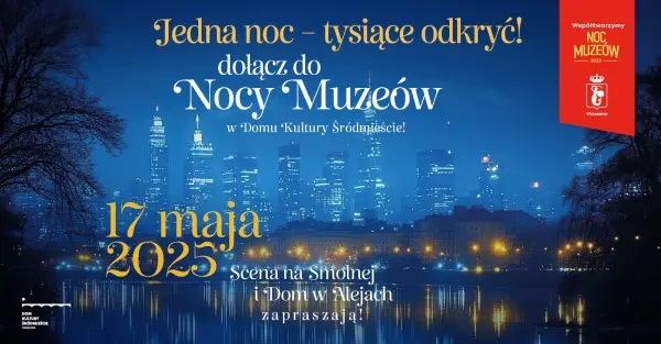 NOC MUZEÓW w DOMU KULTURY ŚRÓDMIEŚCIE