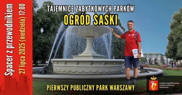 Parki Warszawy: Ogród Saski [darmowy spacer z przewodnikiem]