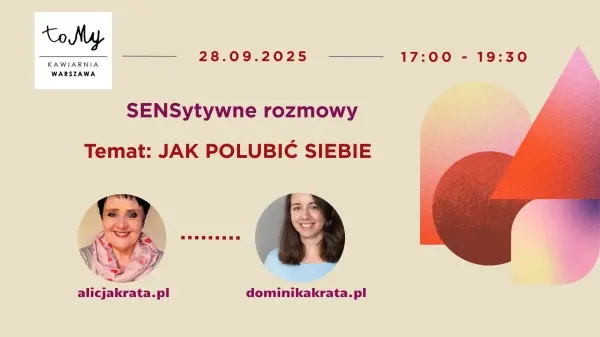 SENSytywne rozmowy. Temat: JAK POLUBIĆ SIEBIE
