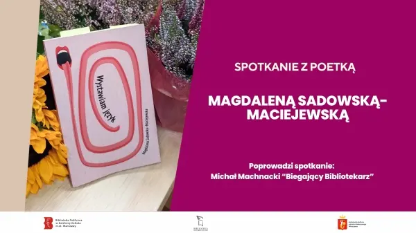 Magdalena Sadowska-Maciejewska - spotkanie autorskie z poetką 
