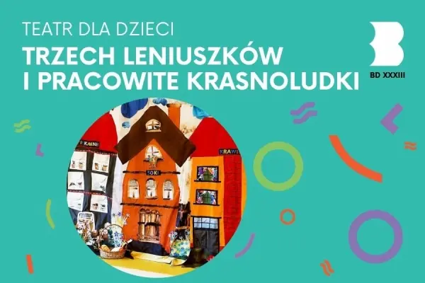 SPEKTAKL TEATRU BAJKOWO I KOLOROWO | „Trzech leniuszków i pracowite krasnoludki”