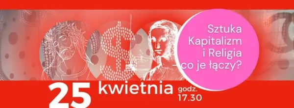 Sztuka, kapitalizm i religia - co je łączy?