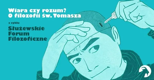 Wiara czy rozum? O filozofii św. Tomasza | Spotkanie z cyklu Służewskie Forum Filozoficzne