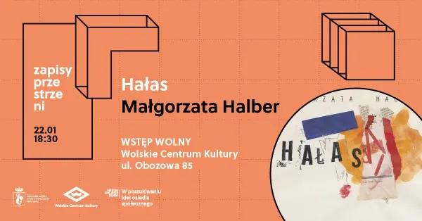 Zapisy przestrzeni / Hałas. Małgorzata Halber