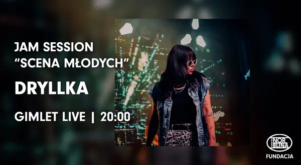 DRYLLKA | Jam Session "Scena Młodych" | Gimlet Live @ Fabryka Norblina 