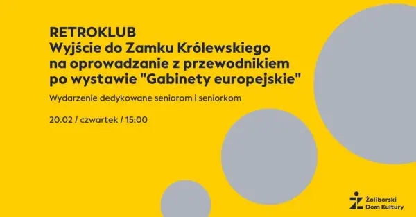 RETROKLUB: Wyjście do Zamku Królewskiego na oprowadzanie po wystawie "Gabinety europejskie" 
