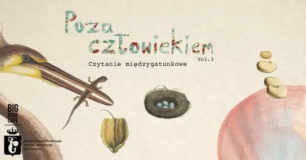 POZA CZŁOWIEKIEM. Czytanie międzygatunkowe w Big Book Cafe MDM. Vol. 3 ZAPISY!