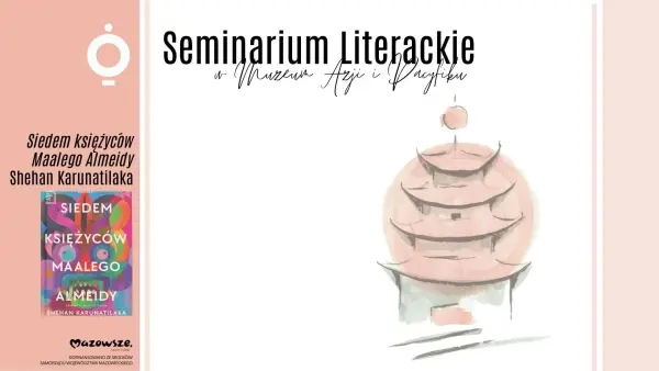 SEMINARIUM LITERACKIE W MUZEUM AZJI I PACYFIKU | Shehan Karunatilaka „Siedem księżyców Maalego Al" 