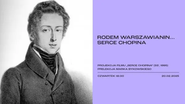 Rodem warszawianin... Serce Chopina | projekcja filmu „Serce Chopina” | prelekcja Marka Bykowskiego 