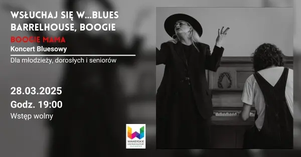 "WSŁUCHAJ SIE W...BLUES. Barrelhouse, Boogie. Boogie Mama" - Koncert 