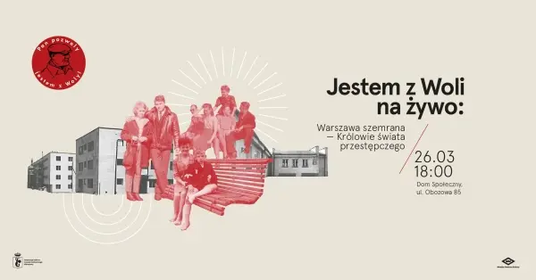 Jestem z Woli na żywo: Warszawa szemrana — Królowie świata przestępczego