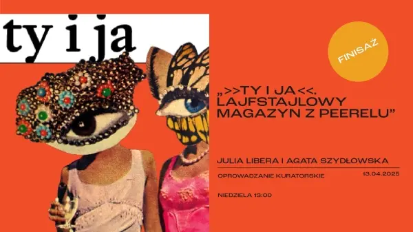 TY I JA. LAJFSTAJLOWY MAGAZYN Z PEERELU | oprowadzanie kuratorskie