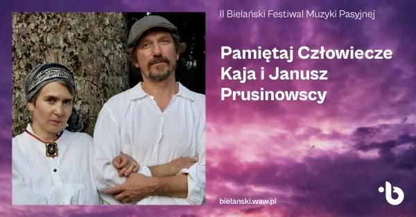 II Bielański Festiwal Muzyki Pasyjnej. Pamiętaj Człowiecze | Kaja i Janusz Prusinowscy