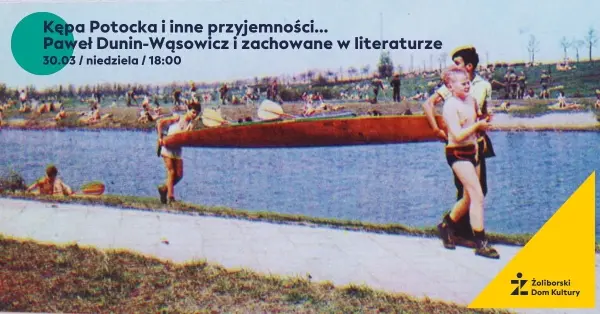 Kępa Potocka i inne przyjemności… Paweł Dunin-Wąsowicz i zachowane w literaturze