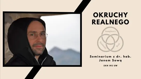 "Okruchy Realnego" - seminarium z dr. hab. Janem Sową