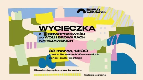 Spacer z @powarszawsku po Browarach Warszawskich i Woli