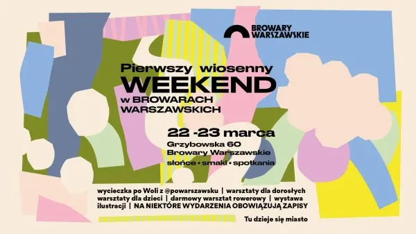 Pierwszy wiosenny weekend w Browarach Warszawskich!