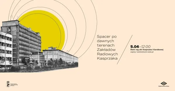 Spacer po dawnych terenach Zakładów Radiowych Kasprzaka