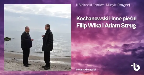 II Bielański Festiwal Muzyki Pasyjnej. Kochanowski i inne pieśni. Filip Wika i Adam Strug