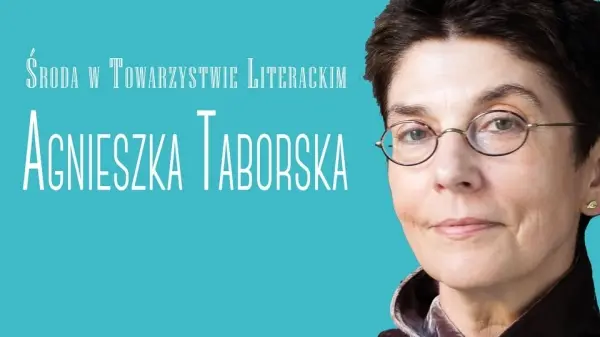 Środa w Towarzystwie Literackim z Agnieszką Taborską