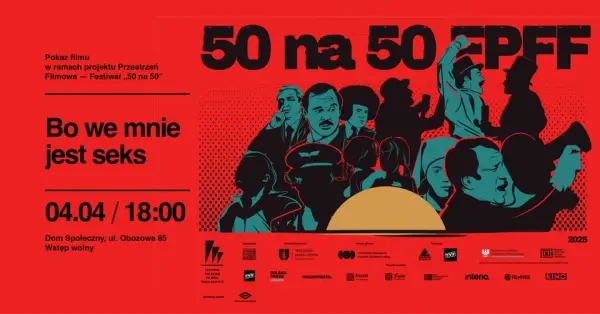 Filmowa przestrzeń — projekt „50 na 50”. Pokaz filmu „Bo we mnie jest seks”