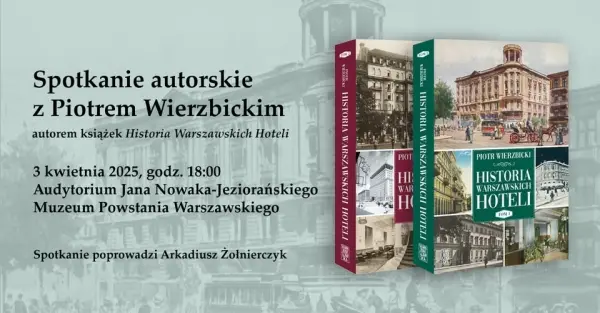 Spotkanie autorskie z Piotrem Wierzbickim | „Historia warszawskich hoteli” 