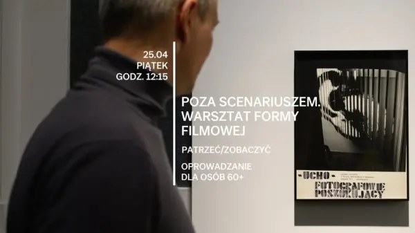 Oprowadzanie dla osób 60+ po wystawie „Poza scenariuszem. Warsztat Formy Filmowej”