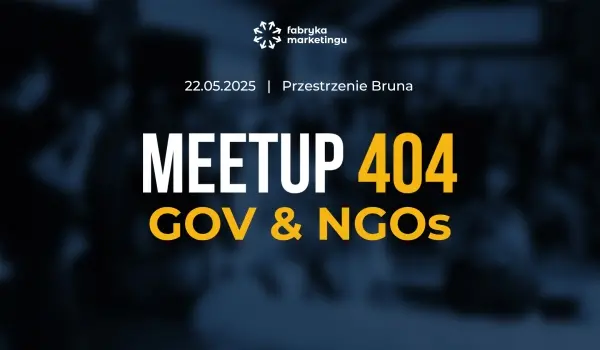 MEETUP 404: GOV & NGOs – edycja o marketingu dla sektora publicznego