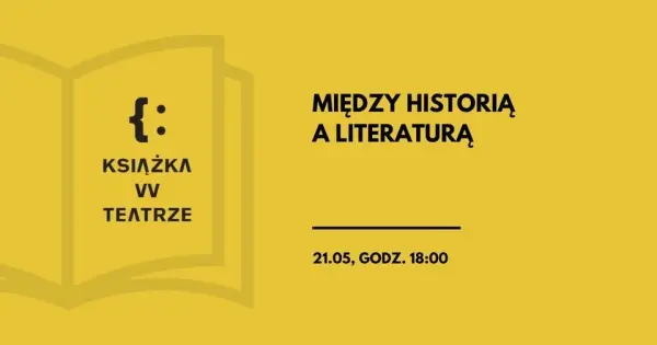 Książka w teatrze | Między historią a literaturą
