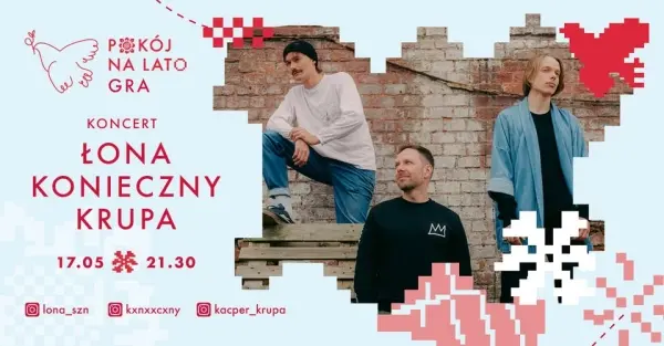 Koncert ŁONA x KONIECZNY x KRUPA | Wielkie Otwarcie Pokoju na lato