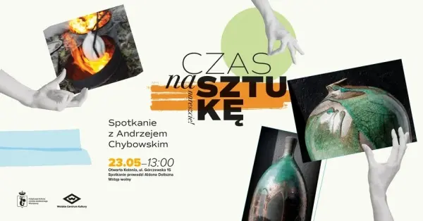 Czas na sztukę, nareszcie! Spotkanie z Andrzejem Chybowskim