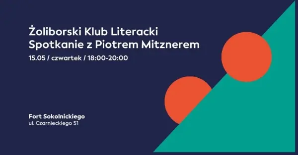 Żoliborski Klub Literacki. Spotkanie z Piotrem Mitznerem