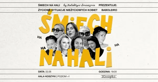 Śmiech na Hali | Życiowe sytuacje nieżyciowych kobiet - Baboleiro