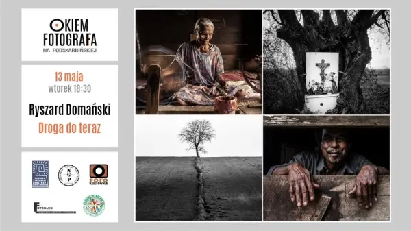 OKIEM FOTOGRAFA: Ryszard Domański – „Droga do teraz” 